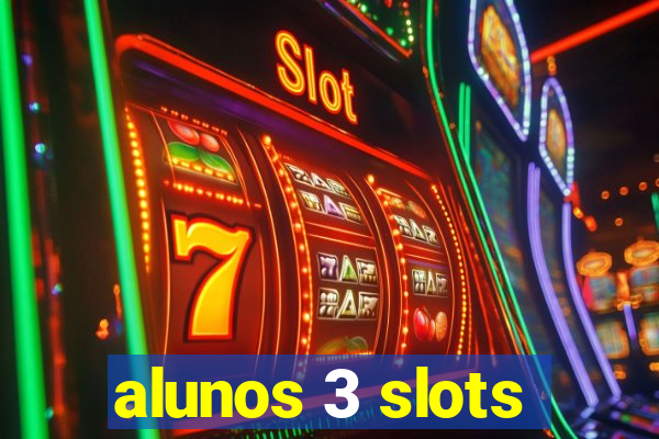 alunos 3 slots